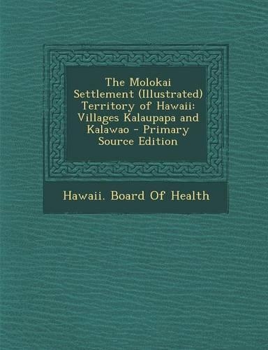 The Molokai Settlement (Illustrated) Territory of Hawaii