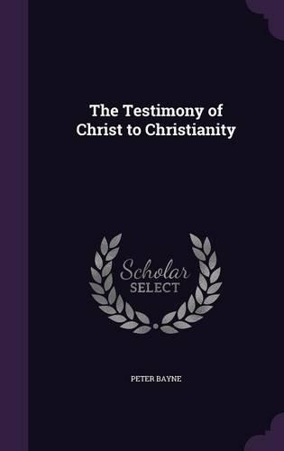 The Testimony of Christ to Christianity