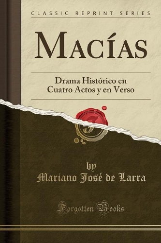 Macías: Drama Histórico en Cuatro Actos y en Verso (Classic Reprint)