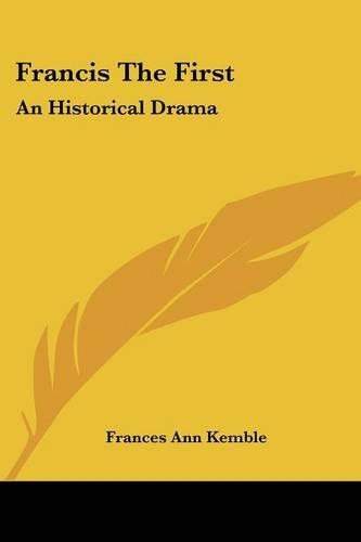 Francis The First: An Historical Drama(English)