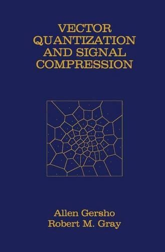 Vector Quantization and Signal Compression: (159 The Springer International Series in Engineering and Computer Science)