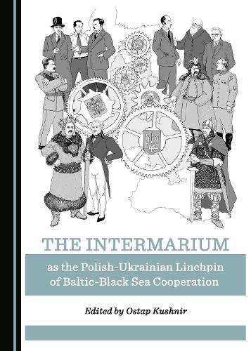 Intermarium as the Polish-Ukrainian Linchpin of Baltic-Black Sea Cooperation