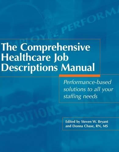 The Comprehensive Healthcare Job Descriptions Manual: Performance-Based Solutions to All Your Staffing Needs