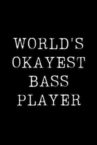 World's Okayest Bass Player