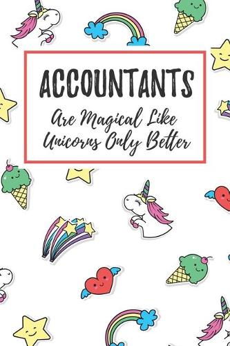 Accountants Are Magical Like Unicorns Only Better