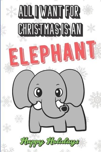 All I Want For Christmas Is A Elephant