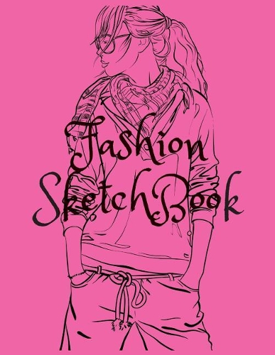 Fashion Sketchbook: Figure Templates and Note to Help You Create Your Fashion Styles(1 Fashion Design)