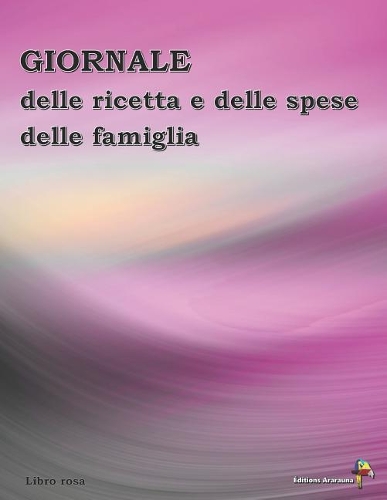 Giornale Delle Ricetta E Delle Spese Delle Famiglia (Libro Rosa)
