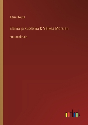 El�m� ja kuolema & Valkea Morsian: suuraakkosin