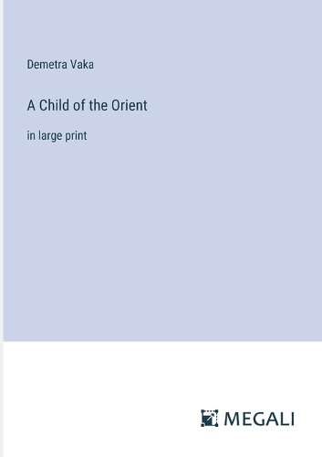 A Child of the Orient: in large print