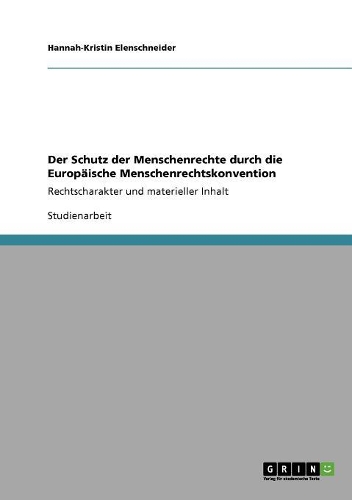 Schutz der Menschenrechte durch die Europäische Menschenrechtskonvention: Rechtscharakter und materieller Inhalt(German)