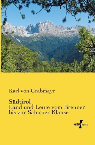 Südtirol: Land und Leute vom Brenner bis zur Salurner Klause(German)