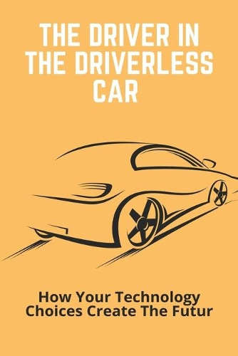 The Driver In The Driverless Car