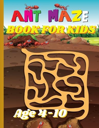 Ant Maze Book For Kids: Exploring Ant Mazes: An Interactive Puzzle Book for Kids