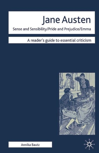 Jane Austen - Sense and Sensibility/ Pride and Prejudice/ Emma: Sense and Sensibility/Pride and Prejudice/Emma(Readers' Guides to Essential Criticism)