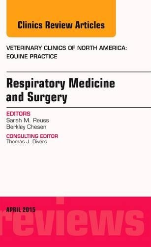 Respiratory Medicine and Surgery, an Issue of Veterinary Clinics of North America: Equine Practice