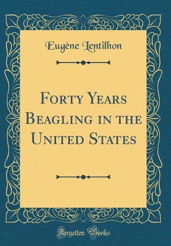 Forty Years Beagling in the United States (Classic Reprint)