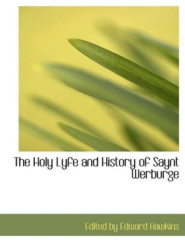 The Holy Lyfe and History of Saynt Werburge