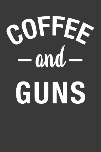 Coffee and Guns