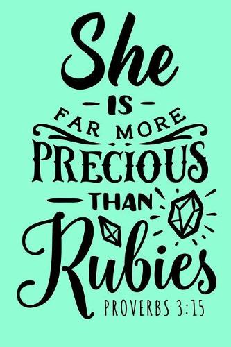 She is Far More Precious than Rubies, Proverbs 3: 15: A Christian faith journal for journaling your thoughts. Proverbs 3:15 Bible scripture - She is Far More Precious than Rubies.