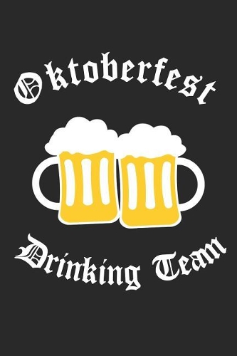Oktoberfest Notebook - Oktoberfest Drinking Team - Funny Day Beer Drinking - Oktoberfest Journal - Oktoberfest Diary