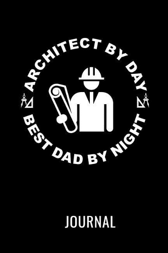 Architect by Day Best Dad by Night Journal