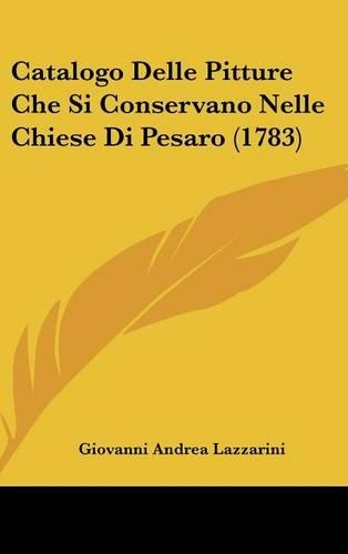 Catalogo Delle Pitture Che Si Conservano Nelle Chiese Di Pesaro (1783)
