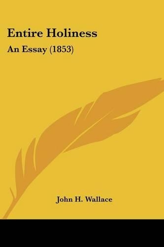 Entire Holiness: An Essay (1853)(English)