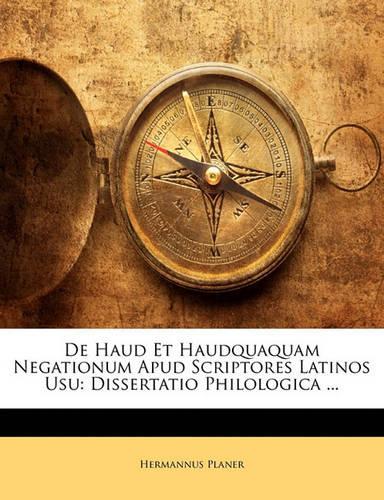 de Haud Et Haudquaquam Negationum Apud Scriptores Latinos Usu