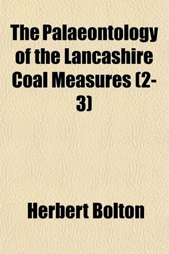 The Palaeontology of the Lancashire Coal Measures (2-3)