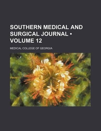Southern Medical and Surgical Journal (Volume 12)