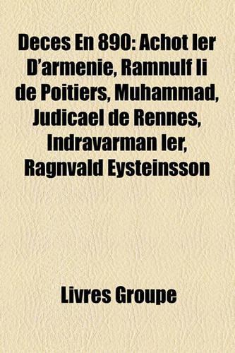 Dcs En 890: Achot Ier D'Armnie, Ramnulf II de Poitiers, Muhammad, Judical de Rennes, Indravarman Ier, Ragnvald Eysteinsson(French)