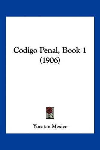 Codigo Penal, Book 1 (1906): (Spanish)