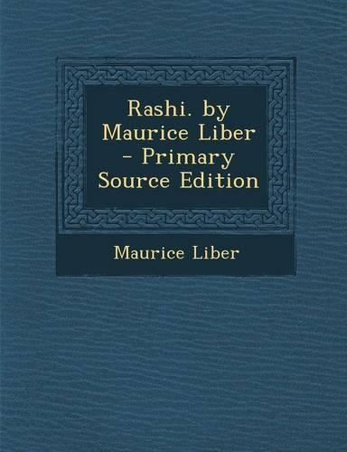 Rashi. by Maurice Liber - Primary Source Edition
