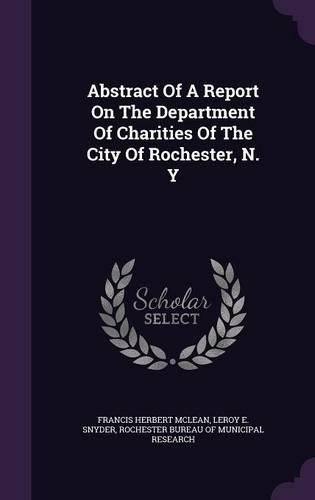 Abstract Of A Report On The Department Of Charities Of The City Of Rochester, N. Y