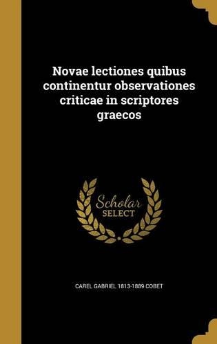Novae Lectiones Quibus Continentur Observationes Criticae in Scriptores Graecos