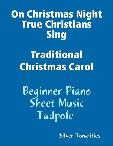 On Christmas Night True Christians Sing Traditional Christmas Carol - Beginner Piano Sheet Music Tadpole