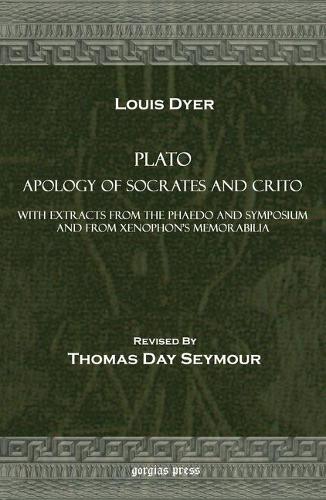 Plato, Apology of Socrates and Crito: With Extracts from the Phaedo and Symposium and From Xenophon's Memorabillia