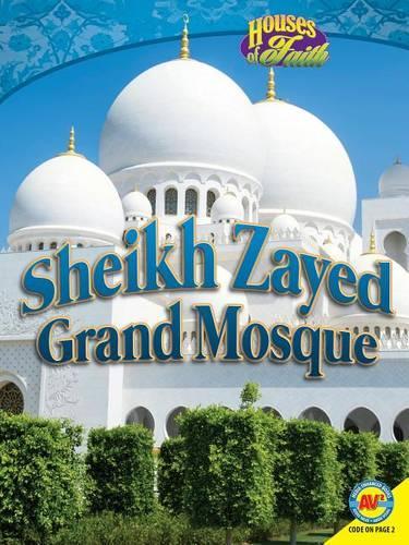 Sheikh Zayed Grand Mosque: (Houses of Faith)
