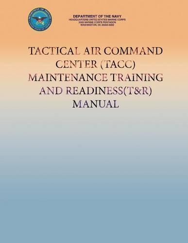 Tactical Air Command Center (TACC) Maintenance Training And Readiness (T&R) Manual: (English)