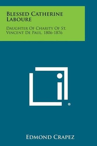 Blessed Catherine Laboure: Daughter of Charity of St. Vincent de Paul, 1806-1876(English)