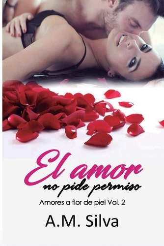 El amor no pide permiso: (2 El Amor No Pide Permiso)