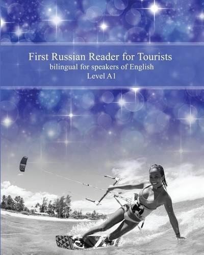 First Russian Reader for Tourists: Bilingual for Speakers of English Level A1(Russian)