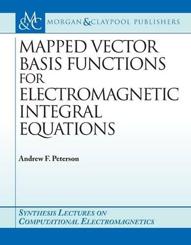 Mapped Vector Basis Functions for Electromagnetic Integral Equations: (Synthesis Lectures on Computational Electromagnetics)