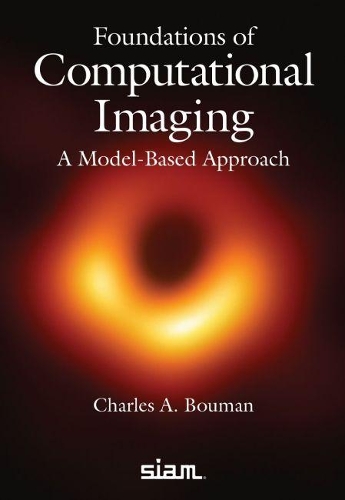 Foundations of Computational Imaging: A Model-Based Approach(Other Titles in Applied Mathematics)