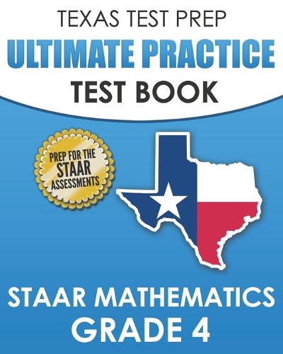 TEXAS TEST PREP Ultimate Practice Test Book STAAR Mathematics Grade 4