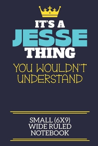 It's A Jesse Thing You Wouldn't Understand Small (6x9) Wide Ruled Notebook