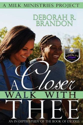 A Closer Walk With Thee: In-depth Bible Study of the Book Of Exodus(2 A Closer Walk with Thee)