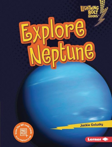Explore Neptune: (Lightning Bolt Books — Planet Explorer)