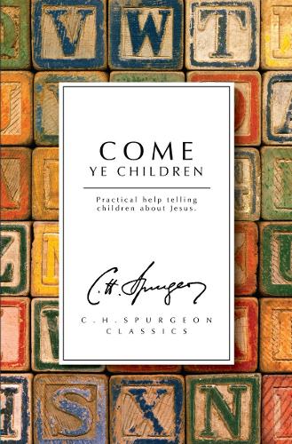 Come Ye Children: Practical Help Telling Children about Jesus(English)